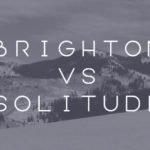 Brighton vs Solitude - Complete Ski Resort Comparison