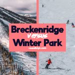 Breckenridge vs Winter Park: The Ultimate Travel Comparison
