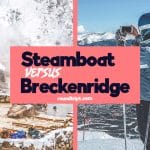 Steamboat Springs vs Breckenridge: The Ultimate Comparison