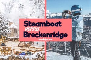 Steamboat Springs vs Breckenridge: The Ultimate Comparison