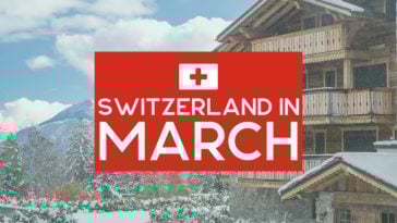 Switzerland in March: Everything You Need to Know