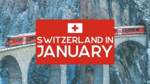 Switzerland in January: Everything You Need to Know