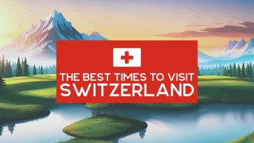 The Best Times to Visit Switzerland: Ranking Months & Seasons