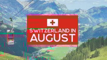 Switzerland in August: Everything You Need to Know